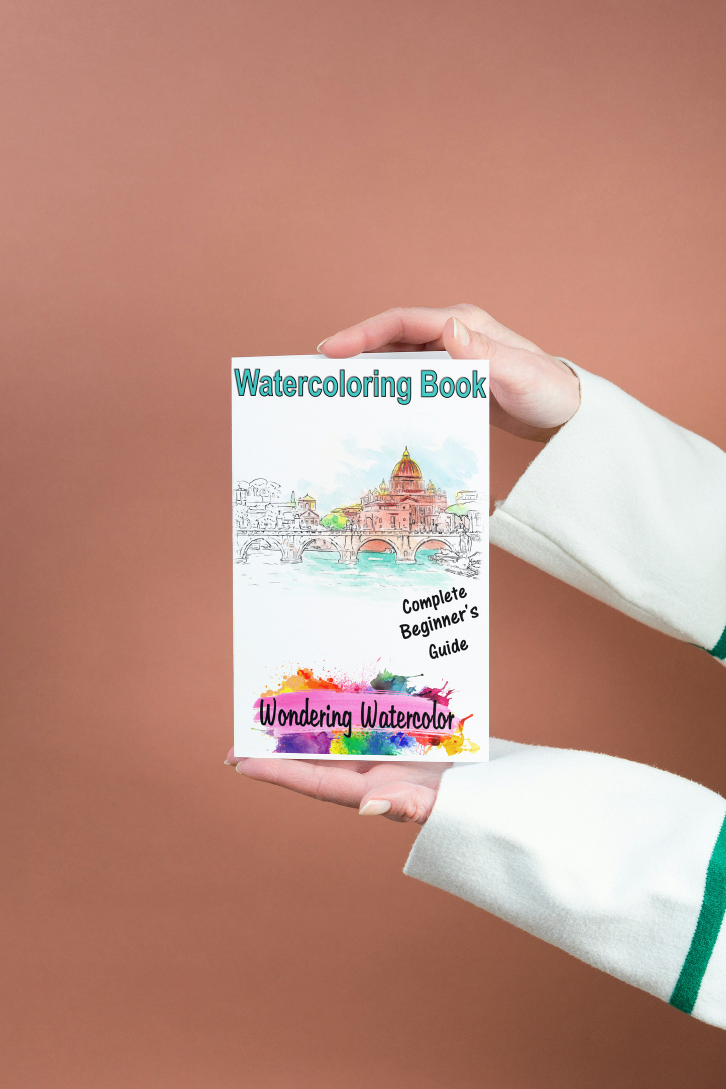 Complete Beginner’s Guide to Watercolor Painting – Your First Step into the World of Watercolor!