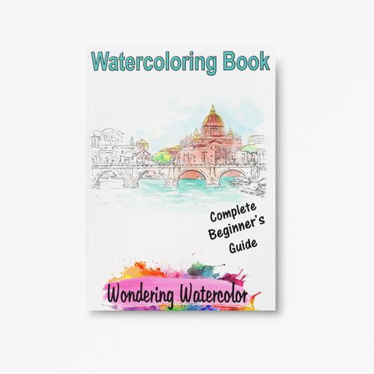 Complete Beginner’s Guide to Watercolor Painting – Your First Step into the World of Watercolor!